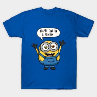 You're One in a Minion T-Shirt